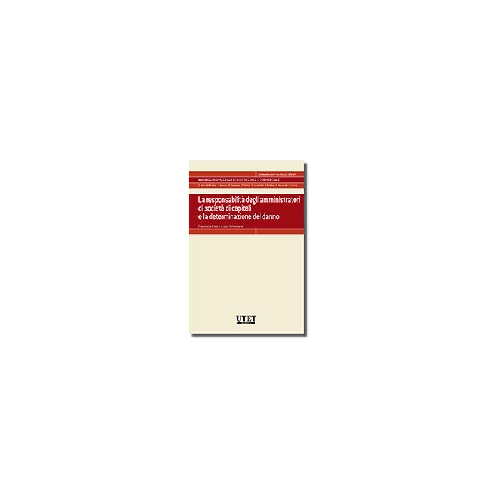 La Responsabilita' Degli Amministratori Di Societa' Di Capitali E La Determinazione Del Danno  - Aratari Francesco; Iannaccone Luca - Utet Giuridica - 9788859810933