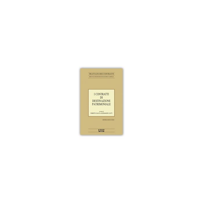 I Contratti Di Destinazione Patrimoniale  - Calvo R. ; Ciatti A.  - Utet Giuridica - 9788859812449