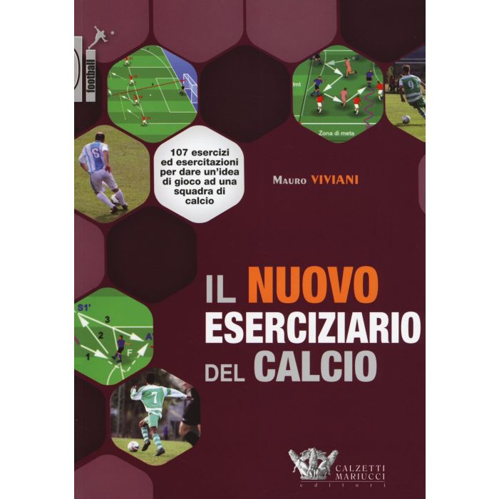 Il nuovo eserciziario del calcio. 107 esercizi ed esercitazioni per dare un'idea di gioco a una squadra di calcio  Viviani Mauro  Calzetti e Mariucci  9788860284488