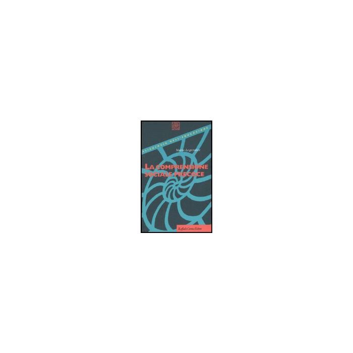 La Comprensione Sociale Precoce  - Legerstee Maria; Liverta Sempio O. ; Marchetti A.  - Cortina Raffaello - 9788860301161