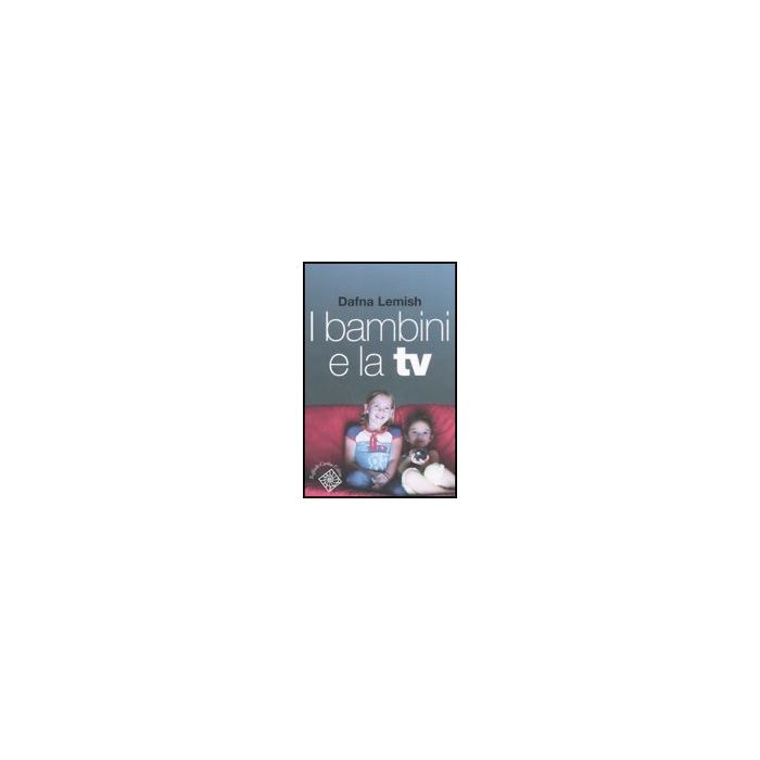 I Bambini E La Tv - Lemish Dafna - Cortina Raffaello - 9788860301475 I Bambini E La Tv - Lemish Dafna - Cortina Raffaello - 9788860301475
