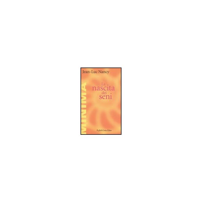 La Nascita Dei Seni  - Nancy Jean-luc - Cortina Raffaello - 9788860301482