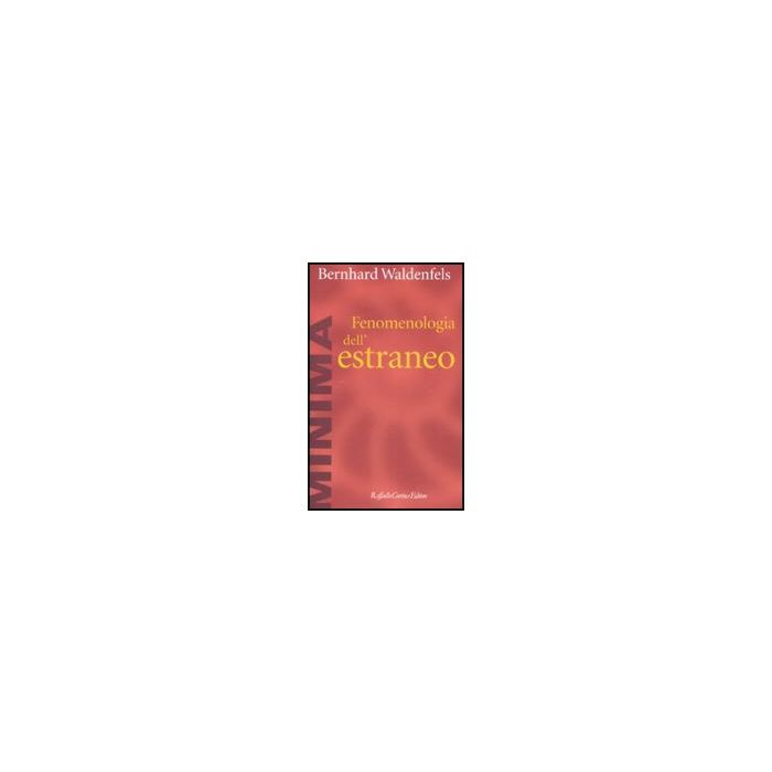 Fenomenologia Dell'estraneo - Waldenfels Bernhard - Cortina Raffaello - 9788860301802