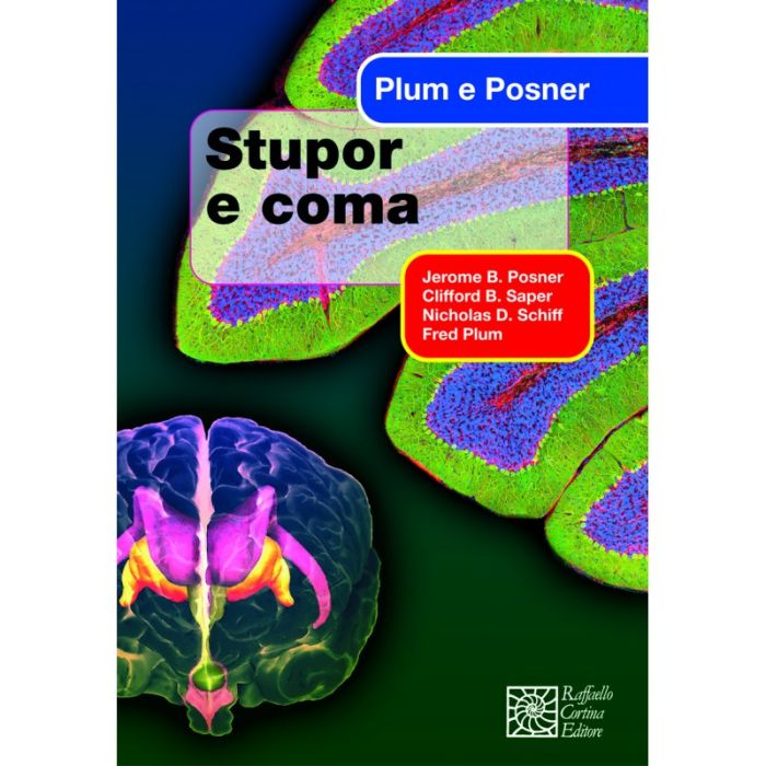 Stupor E Coma - Plum Fred; Posner Jerome B.; Saper Clifford B.; Schiff Nicholas D. - Cortina Raffaello - 9788860301840 Stupor E Coma - Plum Fred; Posner Jerome B.; Saper Clifford B.; Schiff Nicholas D. - Cortina Raffaello - 9788860301840
