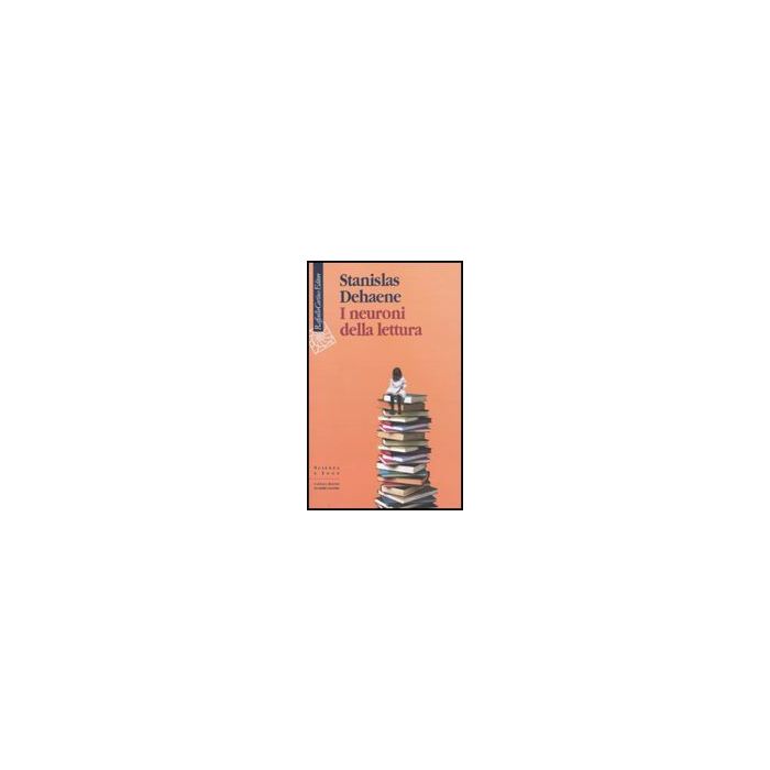 I Neuroni Della Lettura  - Dehaene Stanislas - Cortina Raffaello - 9788860302809