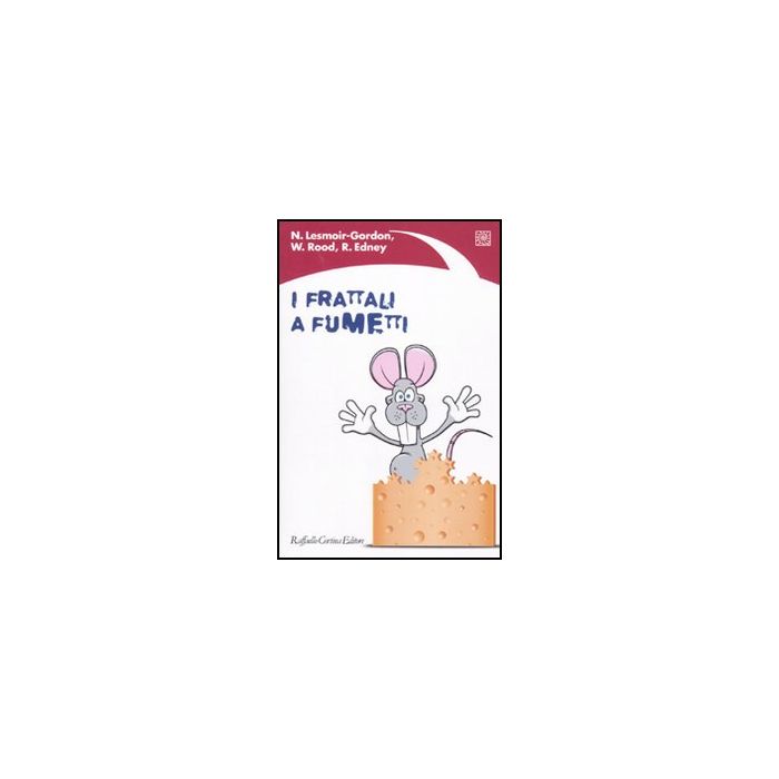 I Frattali A Fumetti - Lesmoir-gordon Nigel; Rood Will; Edney Ralph; Appignanesi R. - Cortina Raffaello - 9788860303554 I Frattali A Fumetti - Lesmoir-gordon Nigel; Rood Will; Edney Ralph; Appignanesi R. - Cortina Raffaello - 9788860303554