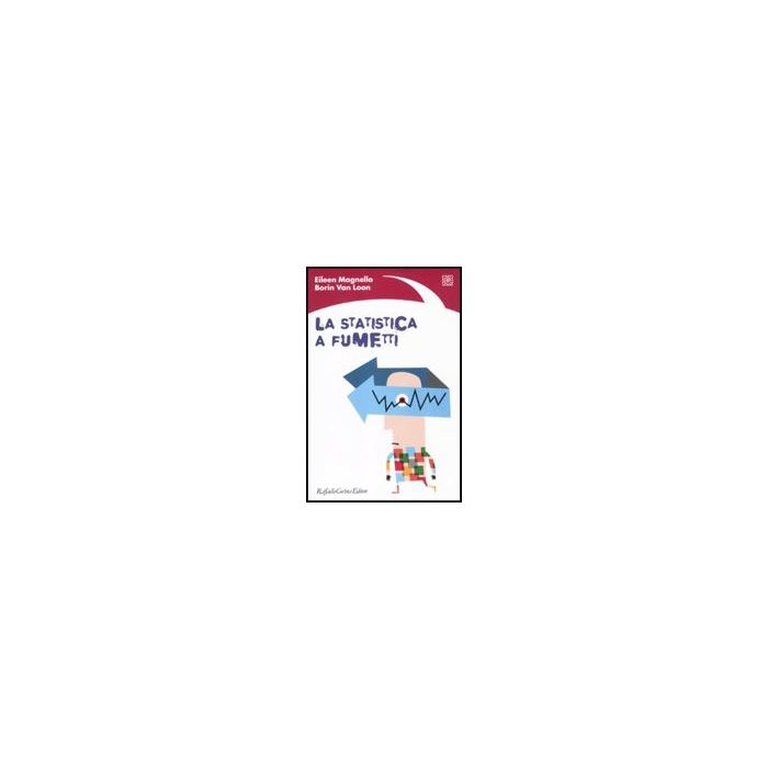 La Statistica A Fumetti - Magnello Eileen; Van Loon Borin - Cortina Raffaello - 9788860303813 La Statistica A Fumetti - Magnello Eileen; Van Loon Borin - Cortina Raffaello - 9788860303813