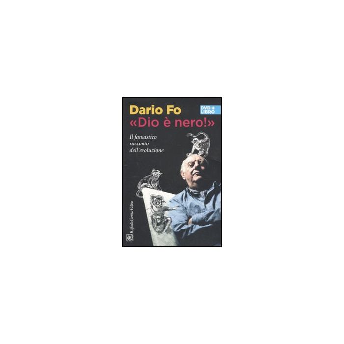 «dio E' Nero!». Il Fantastico Racconto Dell'evoluzione. Dvd. Con Libro - Fo Dario - Cortina Raffaello - 9788860304353 «dio E' Nero!». Il Fantastico Racconto Dell'evoluzione. Dvd. Con Libro - Fo Dario - Cortina Raffaello - 9788860304353