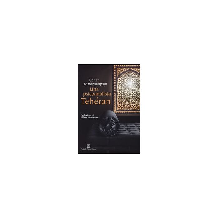 Una Psicoanalista A Teheran  - Homayounpour Gohar - Cortina Raffaello - 9788860305879