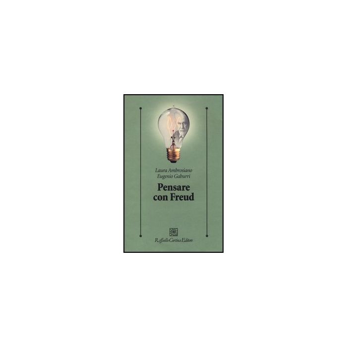 Pensare Con Freud - Ambrosiano Laura; Gaburri Eugenio - Cortina Raffaello - 9788860305909