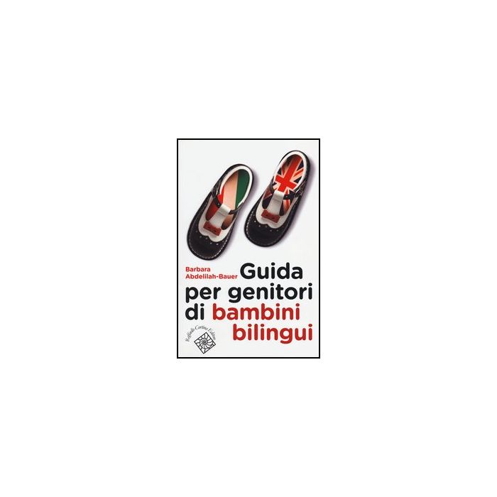 Guida Per Genitori Di Bambini Bilingui - Abdelilah Bauer Barbara - Cortina Raffaello - 9788860305961 Guida Per Genitori Di Bambini Bilingui - Abdelilah Bauer Barbara - Cortina Raffaello - 9788860305961