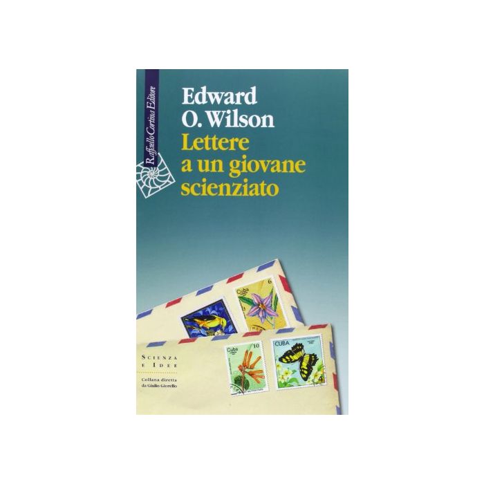Lettere A Un Giovane Scienzato - Wilson Edward O. - Cortina Raffaello - 9788860306135