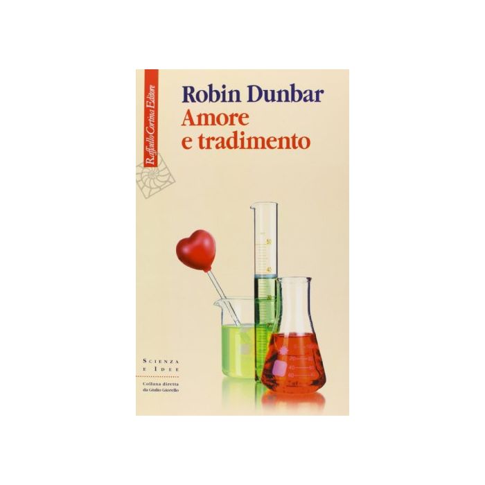 Amore E Tradimento. Uno Sguardo Scientifico - Dunbar Robin - Cortina Raffaello - 9788860306173 Amore E Tradimento. Uno Sguardo Scientifico - Dunbar Robin - Cortina Raffaello - 9788860306173
