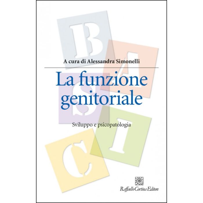La Funzione Genitoriale. Sviluppo E Psicopatologia - Simonelli Alessandra - Cortina Raffaello - 9788860306517 La Funzione Genitoriale. Sviluppo E Psicopatologia - Simonelli Alessandra - Cortina Raffaello - 9788860306517