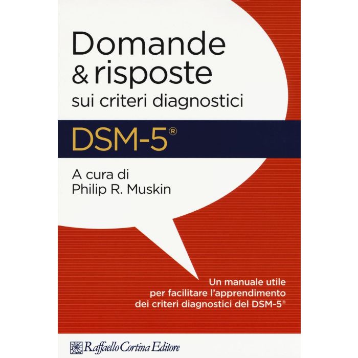DSM-5. Domande e risposte sui criteri diagnostici Muskin Philip R. Cortina Raffaello 9788860306678 DSM-5. Domande e risposte sui criteri diagnostici Muskin Philip R. Cortina Raffaello 9788860306678