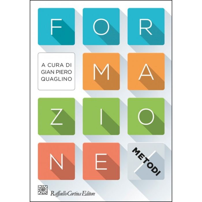 Formazione. I Metodi - Quaglino Gian Piero  - Cortina Raffaello - 9788860306791 Formazione. I Metodi - Quaglino Gian Piero  - Cortina Raffaello - 9788860306791
