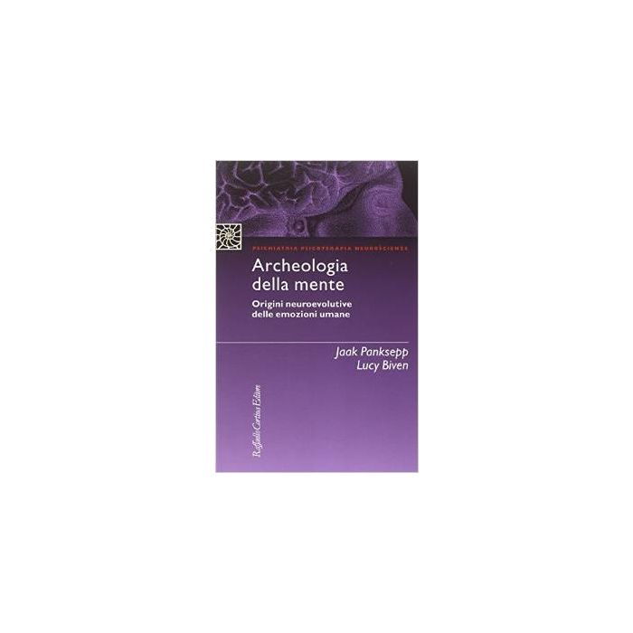 Archeologia Della Mente. Origini Neuroevolutive Delle Emozioni Umane - Panksepp Jaak; Biven Lucy; Clarici A. ; Alcaro A. - Cortina Raffaello - 9788860306883 Archeologia Della Mente. Origini Neuroevolutive Delle Emozioni Umane - Panksepp Jaak; Biven Lucy; Clarici A. ; Alcaro A. - Cortina Raffaello - 9788860306883