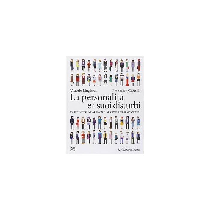 Personalita' E I Suoi Disturbi. Valutazione Clinica E Diagnosi Al Servizio Del  Trattamento - Lingiardi Vittorio; Gazzillo Francesco - Cortina Raffaello - 9788860306913