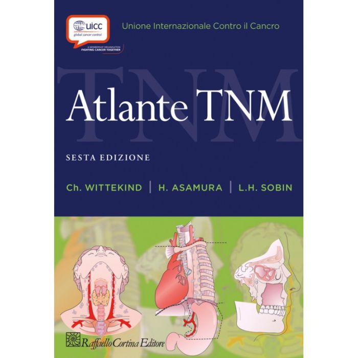 Atlante TNM - Wittekind Ch.; Asamura H.; Sobin L.H. - Cortina Raffaello - 9788860307149