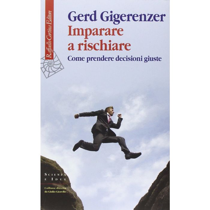 Imparare a rischiare  Gigerenzer Gerd  Cortina Raffaello  9788860307309