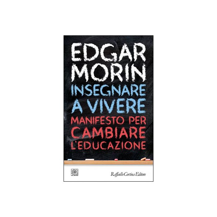 Insegnare a vivere. Manifesto per cambiare l'educazione Morin Edgar Cortina Raffaello 9788860307460 Insegnare a vivere. Manifesto per cambiare l'educazione Morin Edgar Cortina Raffaello 9788860307460