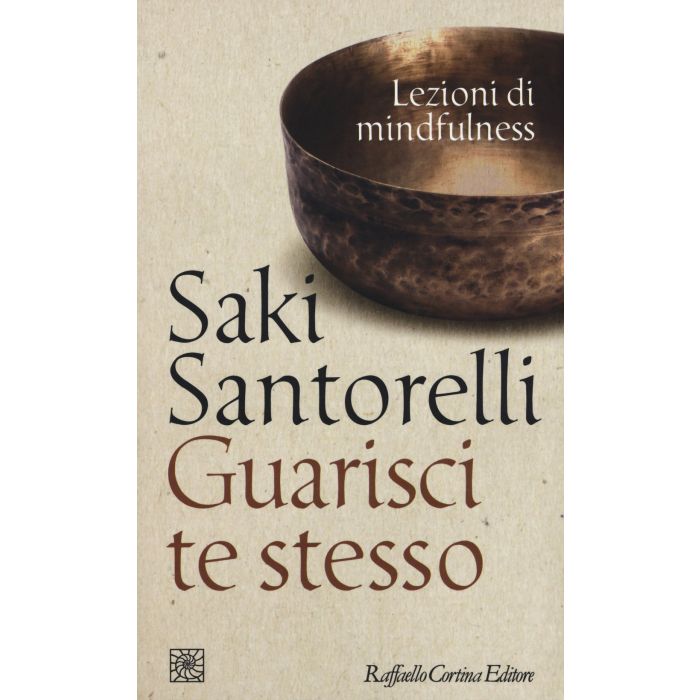 Guarisci te stesso  Saki Santorelli  Cortina Raffaello  9788860307477