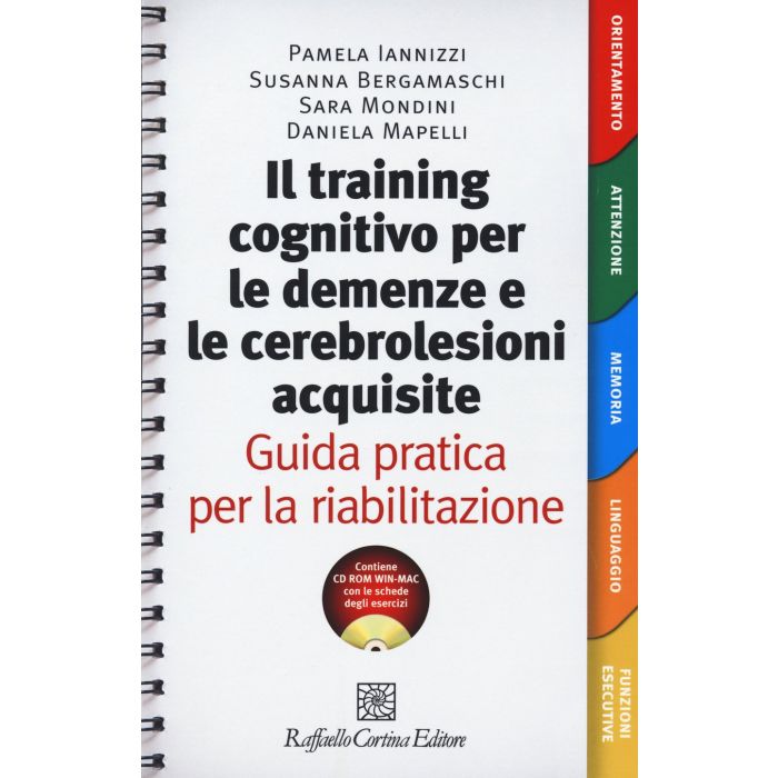 Il Training cognitivo per le demenze e le cerebrolesioni acquisite. Guida pratica per la riabilitazione. Con CD-ROM  Iannizzi Pamela; Bergamaschi Susanna; Mondini Sara; Mapelli Daniela  Cortina Raffaello  9788860307538