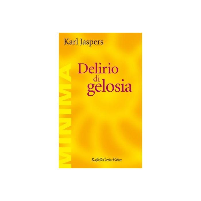 Delirio di gelosia  Jaspers Karl  Cortina Raffaello  9788860307781