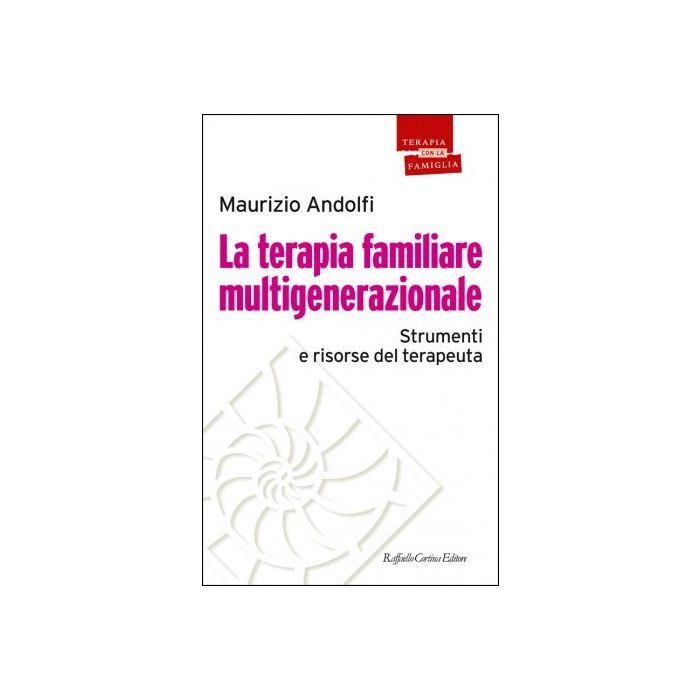 La terapia familiare multigenerazionale. Strumenti e risorse del terapeuta  Andolfi Maurizio  Cortina Raffaello  9788860307897