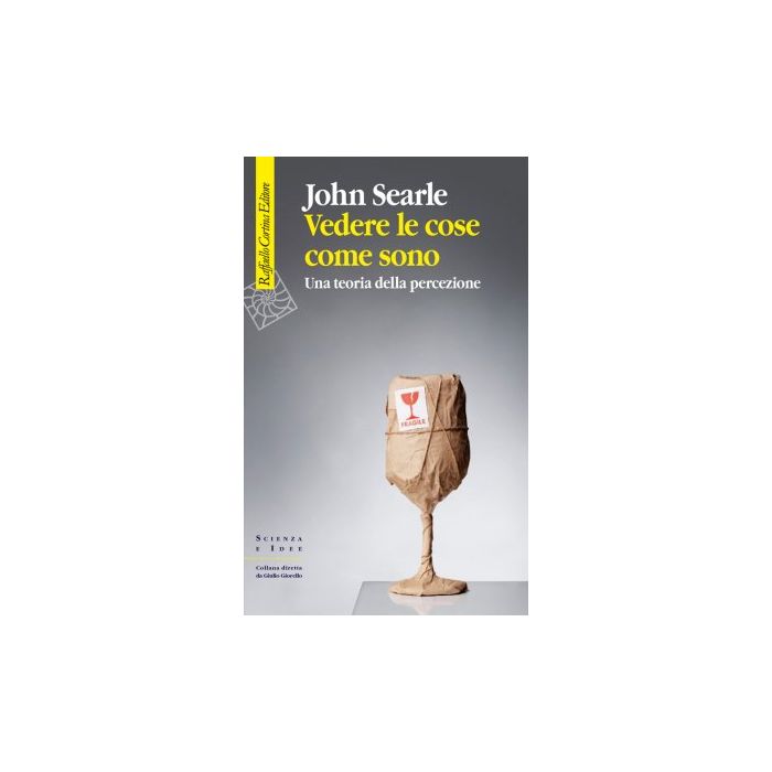Vedere le cose come sono. Una teoria della percezione  Searle John R.  Cortina Raffaello  9788860308214