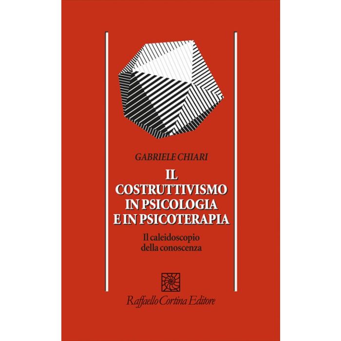 Il costruttivismo in psicologia e in psicoterapia. Il caleidoscopio della conoscenza Chiari Gabriele Cortina Raffaello 9788860308290 Il costruttivismo in psicologia e in psicoterapia. Il caleidoscopio della conoscenza Chiari Gabriele Cortina Raffaello 9788860308290