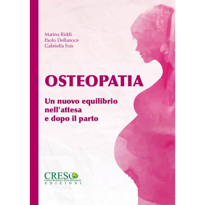 Osteopatia un nuovo equilibrio nell'attesa e dopo il parto riddi dellanoce fois creso ediizoni