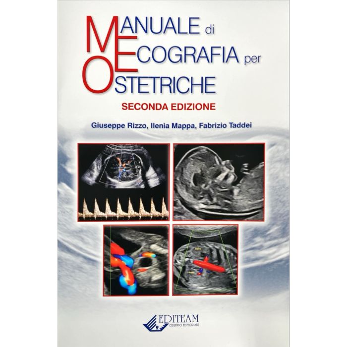 Manuale di Ecografia per Ostetriche - SIEOG SIEOG Società Italiana di Ecografia Ginecologica; FNCO Federazione Nazionale dei Collegi Ostetriche; Rizzo Giuseppe; Taddei Fabrizio Editeam Manuale di Ecografia per Ostetriche - SIEOG SIEOG Società Italiana di Ecografia Ginecologica; FNCO Federazione Nazionale dei Collegi Ostetriche; Rizzo Giuseppe; Taddei Fabrizio Editeam