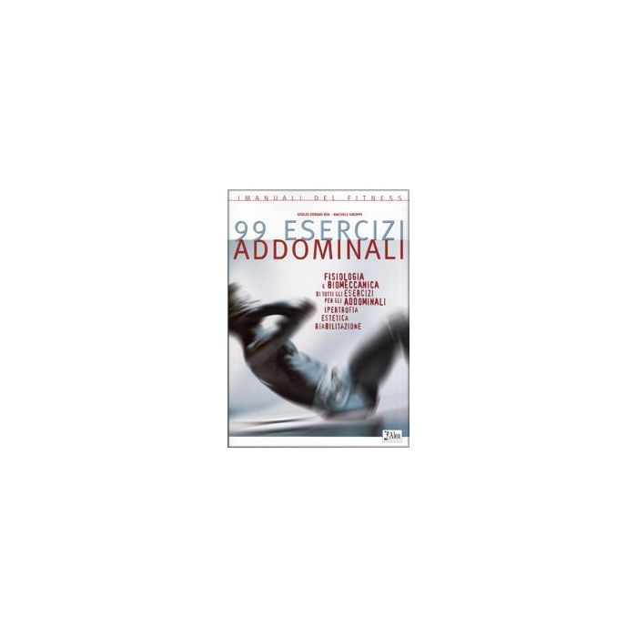 99 ESERCIZI PER GLI ADDOMINALI LIBRO FISIOLOGIA BIOMECCANICA