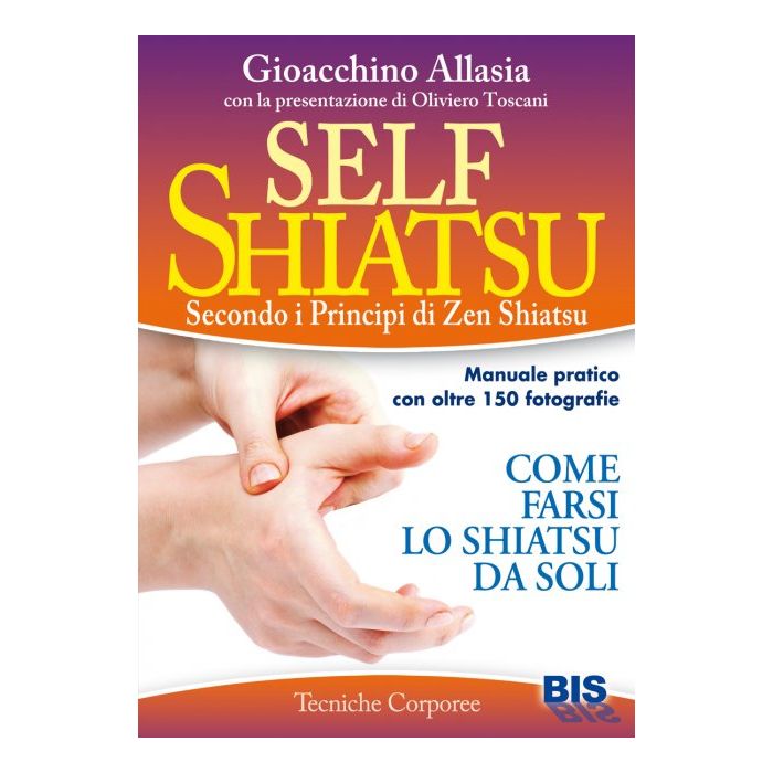 Self Shiatsu. Come farsi lo Shiatsu da soli  Allasia Gioacchino  Bis Edizioni  9788862283113