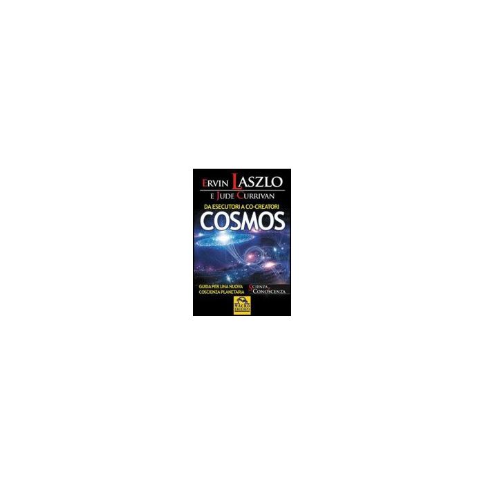 Da Esecutori A Co-creatori. Cosmos. Guida Per Una Nuova Coscienza Planetaria - Laszlo Ervin; Currivan Jude - Macro Edizioni - 9788862290616 Da Esecutori A Co-creatori. Cosmos. Guida Per Una Nuova Coscienza Planetaria - Laszlo Ervin; Currivan Jude - Macro Edizioni - 9788862290616