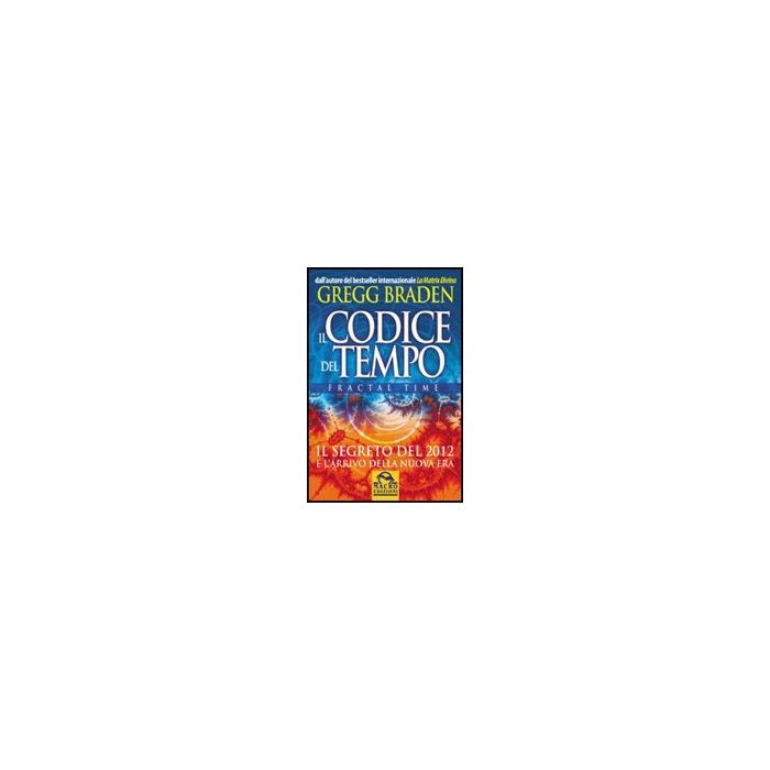Il Codice Del Tempo. Fractal Time  - Braden Gregg - Macro Edizioni - 9788862290739