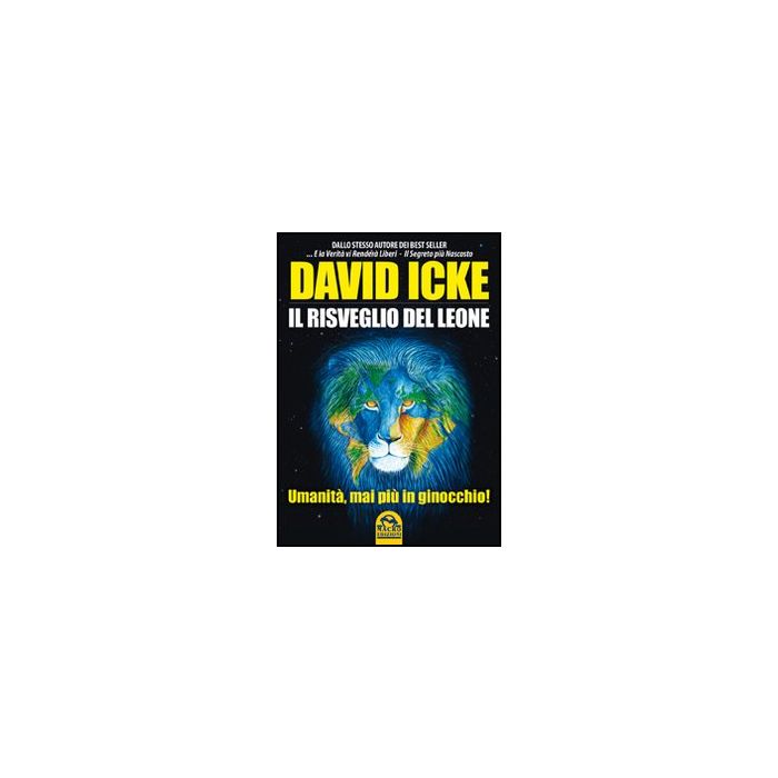 Il Risveglio Del Leone. Umanita', Mai Piu' In Ginocchio  - Icke David - Macro Edizioni - 9788862290883