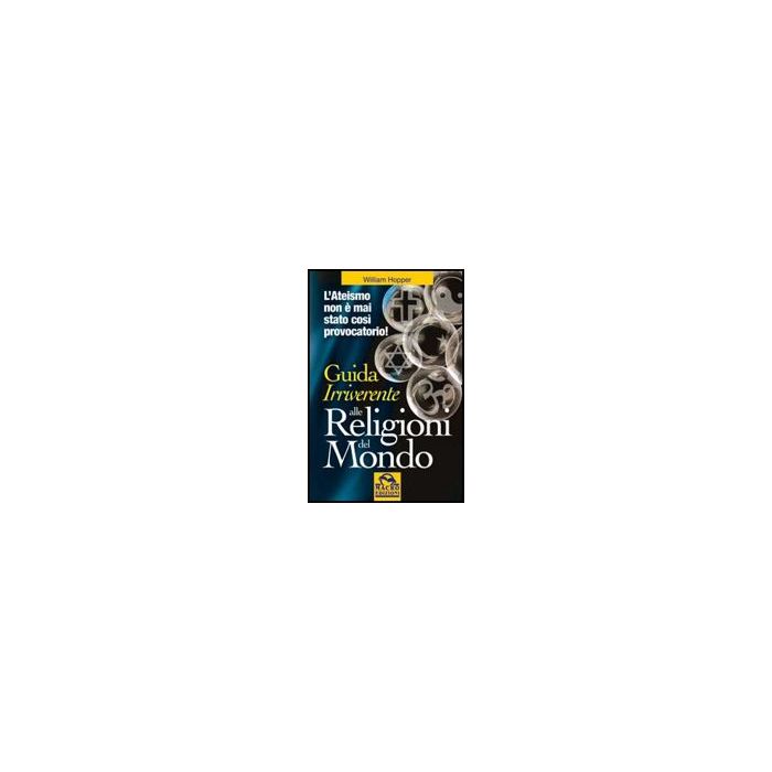Guida Irriverente Alle Religioni Del Mondo - Hopper William - Macro Edizioni - 9788862290999