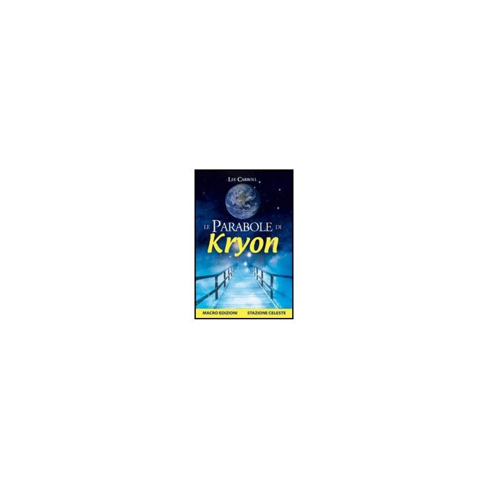 Le Parabole Di Kryon - Carroll Lee - Macro Edizioni - 9788862291002 Le Parabole Di Kryon - Carroll Lee - Macro Edizioni - 9788862291002