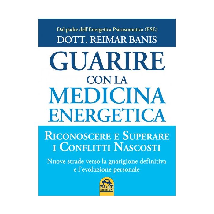 Guarire con la Medicina Energetica. Riconoscere e superare i Conflitti nascosti Banis Reimar Macro Edizioni 9788862291354 Guarire con la Medicina Energetica. Riconoscere e superare i Conflitti nascosti Banis Reimar Macro Edizioni 9788862291354