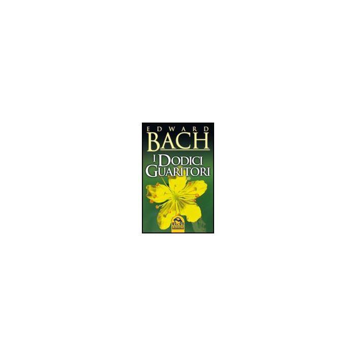 I Dodici Guaritori  - Bach Edward - Macro Edizioni - 9788862291804