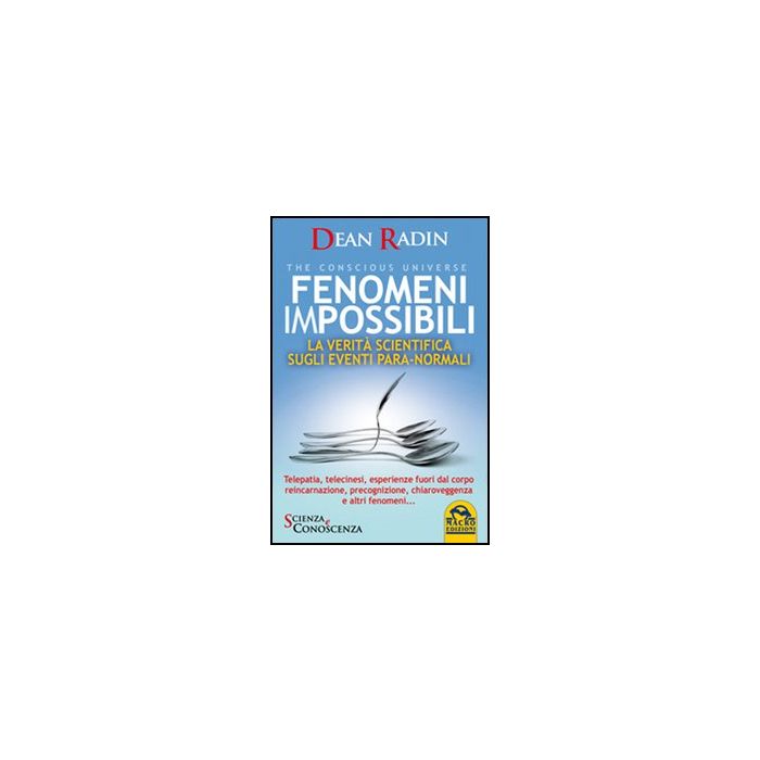 Fenomeni Impossibili. La Verita' Scientifica Sugli Eventi Para-normali - Radin Dean - Macro Edizioni - 9788862293228