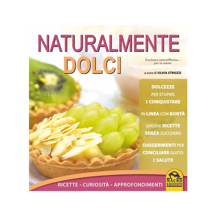 Naturalmente Dolci - Strozzi S.  - Macro Edizioni - 9788862293273
