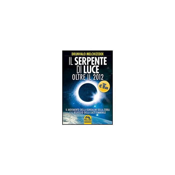 Il Serpente Di Luce. Oltre Il 2012. Il Movimento Della Kundalini Della Terra E Il Risveglio Della Luce Femminile  - Melchizedek Drunvalo - Macro Edizioni - 9788862293433 Il Serpente Di Luce. Oltre Il 2012. Il Movimento Della Kundalini Della Terra E Il Risveglio Della Luce Femminile  - Melchizedek Drunvalo - Macro Edizioni - 9788862293433