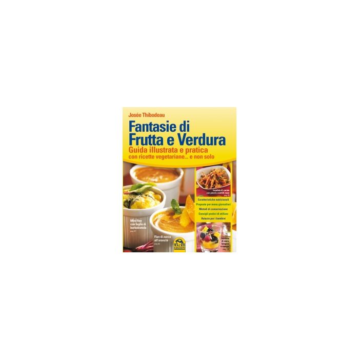 Fantasie Di Frutta E Verdura. Guida Illustrata E Pratica Con Ricette Vegetariane... E Non Solo - Thibodeau Josee - Macro Edizioni - 9788862293440 Fantasie Di Frutta E Verdura. Guida Illustrata E Pratica Con Ricette Vegetariane... E Non Solo - Thibodeau Josee - Macro Edizioni - 9788862293440
