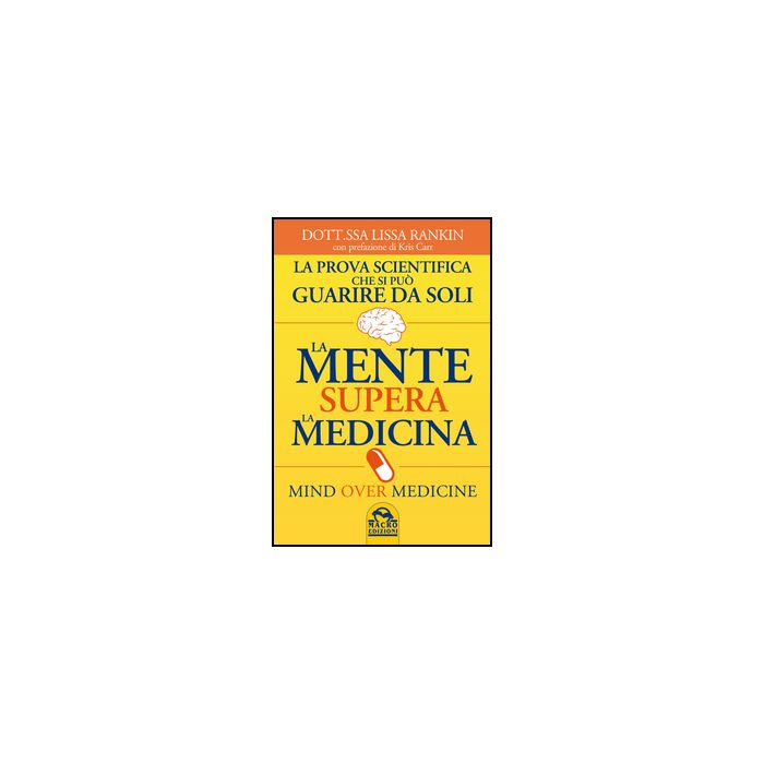 La Mente Supera La Medicina  - Rankin Lissa - Macro Edizioni - 9788862293464