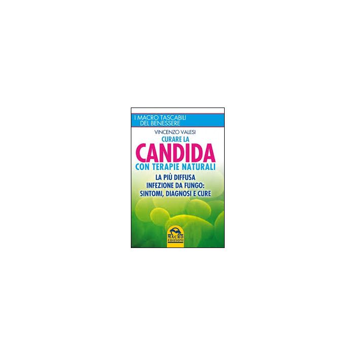 Curare La Candida Con Terapie Naturali - Valesi Vincenzo - Macro Edizioni - 9788862293709