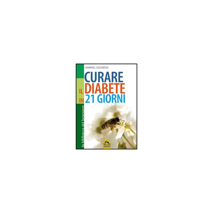 Curare Il Diabete In 21 Giorni - Cousens Gabriel - Macro Edizioni - 9788862293815 Curare Il Diabete In 21 Giorni - Cousens Gabriel - Macro Edizioni - 9788862293815