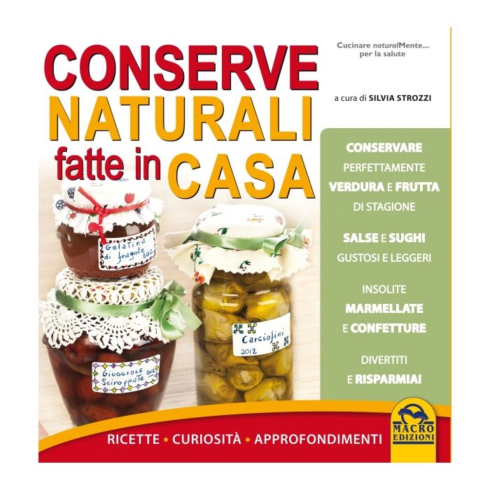 Conserve Naturali Fatte In Casa. Ricette Curiosita' Approfondimenti - Strozzi Silvia - Macro Edizioni - 9788862295819 Conserve Naturali Fatte In Casa. Ricette Curiosita' Approfondimenti - Strozzi Silvia - Macro Edizioni - 9788862295819